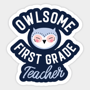 Owlsome First Grade Teacher Pun - Funny Gift Idea Sticker